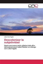 Lidia Irma Fagale - Descolonizar la subjetividad