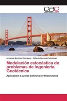 Armand Martínez Rodríguez, Armando Martínez Rodríguez, Gil Quevedo Sotolongo, Gilberto Quevedo Sotolongo - Modelación estocástica de problemas de Ingeniería Geotécnica
