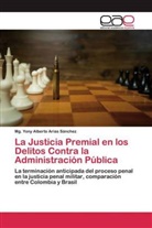 Mg Yony Alberto Arias Sánchez, Mg. Yony Alberto Arias Sánchez - La Justicia Premial en los Delitos Contra la Administración Pública