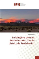 Sabine Lavitra - Le lahojôro chez les Betsimisaraka. Cas du district de Fénérive-Est