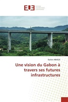 Durlon ABIAGA - Une vision du Gabon à travers ses futures infrastructures