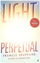 Francis Spufford - Light Perpetual