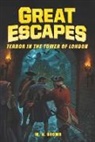 W N Brown, W. N. Brown, James Buckley, Michael Burgan, James Bernardin - Great Escapes #5: Terror in the Tower of London
