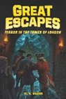 W N Brown, W. N. Brown, James Buckley, Michael Burgan, James Bernardin, Bernardin James - Great Escapes #5: Terror in the Tower of London