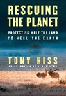 Tony Hiss, E. O. Wilson - Rescuing the Planet