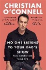 Christian O'Connell, Christian (author) O'Connell, O'Connell Christian - No One Listens to Your Dad's Show