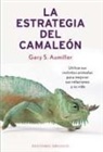 Gary S. Aumiller - La Estrategia del Camaleon: Utilice Sus Instintos Animales Para Mejorar Sus Relaciones y su Vida