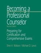 Michael D. Lewis, Sheri A. Wallace, Wallace Sheri A. - Becoming a Professional Counselor