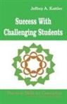 Jeffrey A. Kottler - Success with Challenging Students