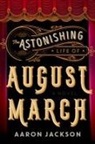 Aaron Jackson - The Astonishing Life of August March