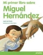 Jose Luis Ferris - Mi Primer Libro Sobre Miguel Hernandez