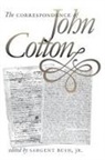 Sargent Bush, Sargent Jr. Bush, Sargent Bush Jr. - The Correspondence of John Cotton