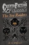 H. G. Wells - The Sea Raiders (Cryptofiction Classics - Weird Tales of Strange Creatures)