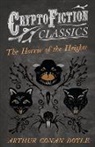 Arthur Conan Doyle, Sir Arthur Conan Doyle - The Horror of the Heights (Cryptofiction Classics - Weird Tales of Strange Creatures)