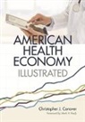 Christopher J Conover, Christopher J. Conover - The American Health Economy Illustrated