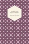 Rudyard Kipling - The Man Who Would Be King
