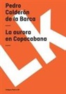 Pedro Calderon De La Barca, Pedro Calderón De La Barca - La Aurora En Copacabana