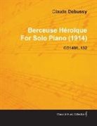 Claude Debussy - Berceuse Héroïque by Claude Debussy for Solo Piano (1914) Cd140/L.132