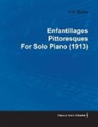 Erik Satie - Enfantillages Pittoresques by Erik Satie for Solo Piano (1913)