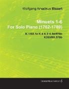 Wolfgang Amadeus Mozart - Minuets 1-6 by Wolfgang Amadeus Mozart for Solo Piano (1762-1789) K.1/K6.1e K.4 K.2 K.94/576b K355/K6.576b