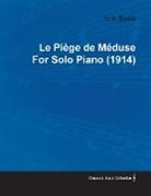 Erik Satie - Le Piége de Méduse by Erik Satie for Solo Piano (1914)