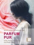 Beate Nagel - PARFUM. PUR. Düfte, Farben, Kulinarik