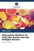 Walaa Fikry - Alternative Medizin im Licht der Sunna und des Heiligen Korans