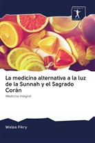 Walaa Fikry - La medicina alternativa a la luz de la Sunnah y el Sagrado Corán