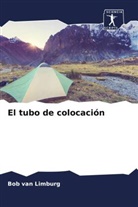 Bob van Limburg, Bob van Limburg - El tubo de colocación