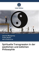 Yulii Butko, Yuliia Butko, Vera Dubinina, Leoni Mozgovoy, Leonid Mozgovoy - Spirituelle Transgression in der westlichen und östlichen Philosophie