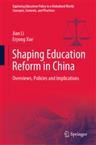 Jia Li, Jian Li, Eryong Xue - Shaping Education Reform in China