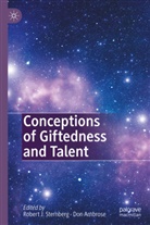 Ambrose, Ambrose, Don Ambrose, Rober J Sternberg, Robert J Sternberg, Robert J. Sternberg - Conceptions of Giftedness and Talent