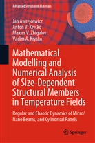 Ja Awrejcewicz, Jan Awrejcewicz, Anton Krysko, Anton V Krysko, Anton V. Krysko, Vadim Krysko... - Mathematical Modelling and Numerical Analysis of Size-Dependent Structural Members in Temperature Fields