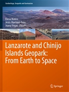 Jesú Martínez-Frías, Jesús Martínez-Frías, Elena Mateo, Juana Vegas - Lanzarote and Chinijo Islands Geopark: From Earth to Space