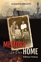 Suzanna Eibuszyc - Memory is Our Home