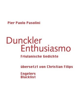 Pier Paolo Pasolini - Dunckler Enthusiasmo - Friulanische Gedichte