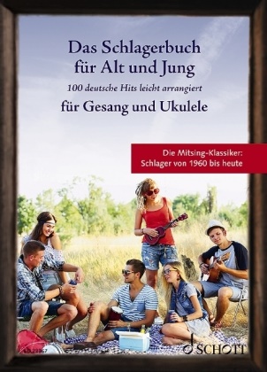 Das Schlagerbuch für Alt und Jung - 100 deutsche Hits leicht arrangiert für Gesang und Ukulele. Gesang und Ukulele. Liederbuch.