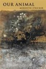 Meredith Stricker - Our Animal