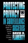 David H. Flaherty - Protecting Privacy in Surveillance Societies