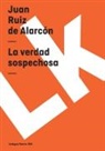 Juan Ruiz De Alarcon y. Mendoza, Juan Ruiz de Alarcón Y. Mendoza - La Verdad Sospechosa