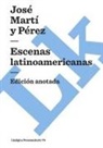Jose Marti, José Martí Y. Pérez - Escenas Latinoamericanas