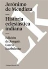 Jeronimo De Mendieta, Jerónimo de Mendieta - Historia Eclesiástica Indiana