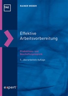 Rainer Weber - Effektive Arbeitsvorbereitung - Produktions- und Beschaffungslogistik
