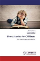 Sab Nomozova, Sabina Nomozova, Shohist Sapayeva, Shohista Sapayeva, Dilrab Tohirova, Dilrabo Tohirova - Short Stories for Children