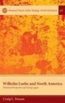 Craig L. Nessan - Wilhelm Loehe and North America