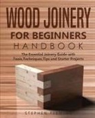 Stephen Fleming - Wood Joinery for Beginners Handbook