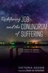 Victoria Adams - Redefining Job and the Conundrum of Suffering