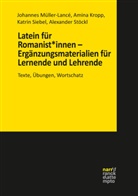 Amin Kropp, Amina Kropp, Johanne Müller-Lancé, Johannes Müller-Lancé, Johannes (Prof Dr Müller-Lancé, Prof. Dr. Johannes Müller-Lancé... - Latein für Romanist*innen - Ergänzungsmaterialien für Lernende und Lehrende; .
