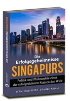 Frank Fabian, Bernhard Seitz - Die Erfolgsgeheimnisse Singapurs