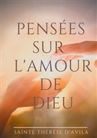 Sainte Thérèse D'Avila - Pensées sur l'amour de Dieu